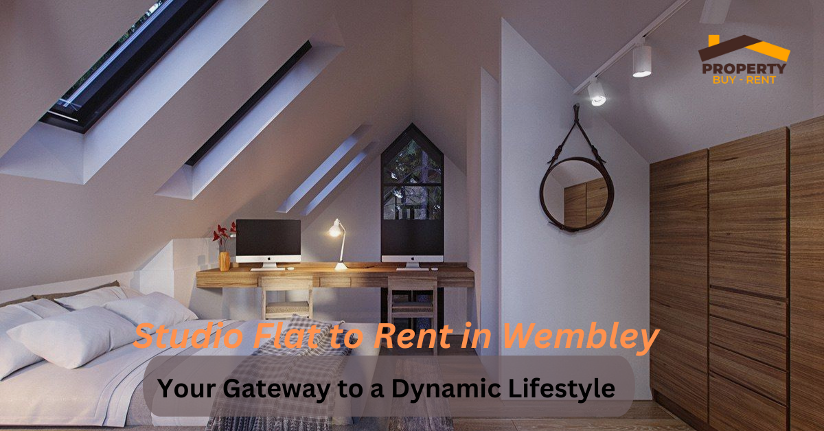 Studio Flat to Rent in Wembley: Your Gateway to a Dynamic Lifestyle